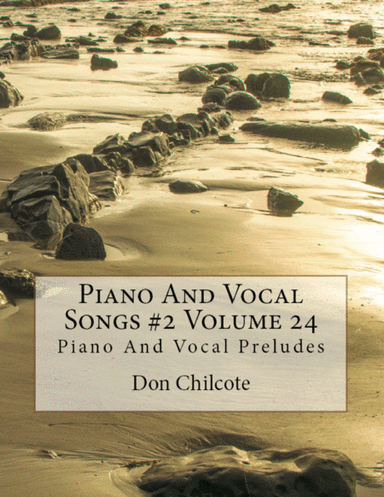 Piano And Vocal Songs #2 Volume 24 (arr. Don Hodell Chilcote)