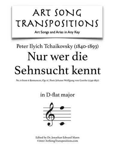 TCHAIKOVSKY: Nur wer die Sehnsucht kennt, Op. 6 no. 6 (transposed to D-flat major) (arr. ArtSongTranspositions.com)