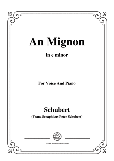 Schubert-An Mignon(To Mignon),Op.19 No.2,in e minor,for Voice&Piano (arr. MSM)