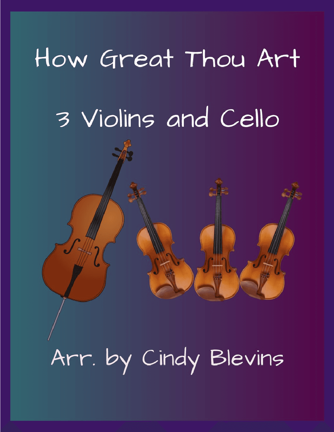 How Great Thou Art, for Three Violins and Cello (arr. Cindy Blevins)