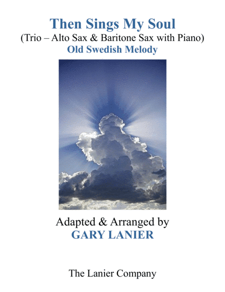 THEN SINGS MY SOUL (Trio – Alto Sax & Baritone Sax with Piano and Parts) (arr. Gary Lanier)