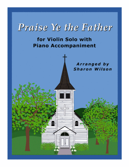 Praise Ye the Father (Easy Violin Solo with Piano Accompaniment) (arr. Sharon Wilson)