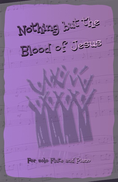 Nothing But the Blood of Jesus, Gospel Hymn for Flute and Piano (arr. David McKeown)