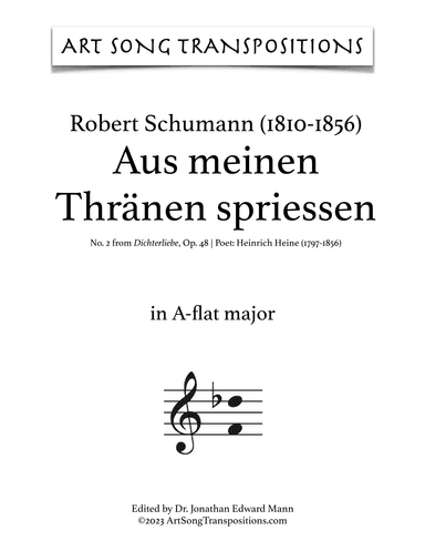 SCHUMANN: Aus meinen Thränen spriessen, Op. 48 no. 2 (transposed to A-flat major and G major) (arr. ArtSongTranspositions.com)