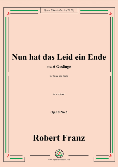 Franz-Nun hat das Leid ein Ende,in e minor,Op.18 No.3,for Voice and Piano (arr. OSM Press)