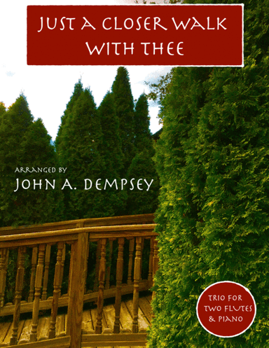 Just a Closer Walk with Thee / Solace (Trio for Two Flutes and Piano) (arr. John A. Dempsey)