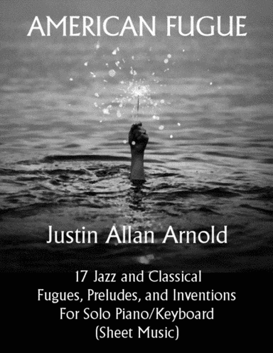 American Fugue - 17 Jazz and Classical Fugues, Preludes and Inventions for Solo Piano