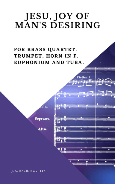 Bach Jesu, joy of man's desiring for Brass Quartet Trumpet Horn in F Euphonium and Tuba (arr. Woods Only)