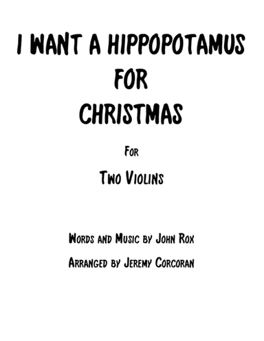 I Want A Hippopotamus For Christmas (Hippo The Hero) (arr. Jeremy Corcoran)