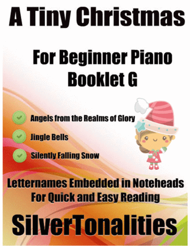 A Tiny Christmas for Beginner Piano Booklet G (arr. SilverTonalities)
