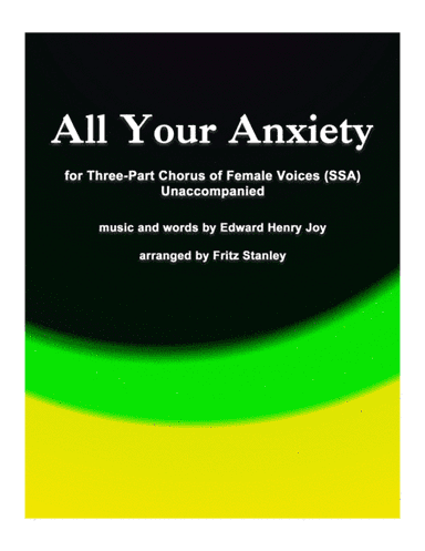 All Your Anxiety - SSA A Cappella (arr. Fritz Stanley)