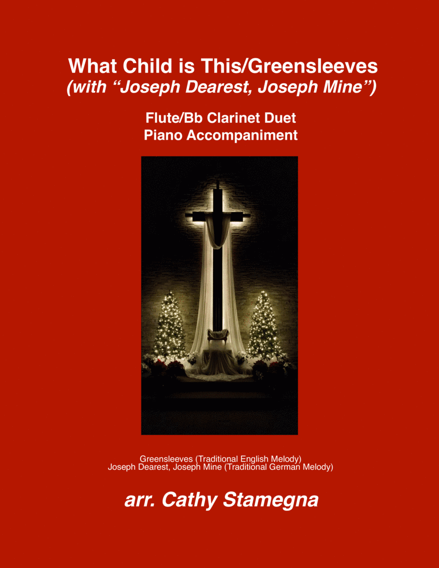 What Child is This (Greensleeves) with "Joseph Dearest, Joseph Mine" (Flute/Clarinet Duet, Piano) (arr. Cathy Stamegna)