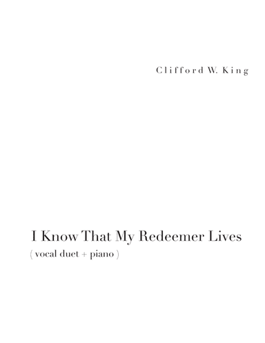 I Know that My Redeemer Lives ( vocal duet + piano ) (arr. Clifford W. King)