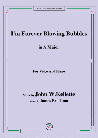 John W. Kellette-I'm Forever Blowing Bubbles,in A Major,for Voice&Piano (arr. MSM)