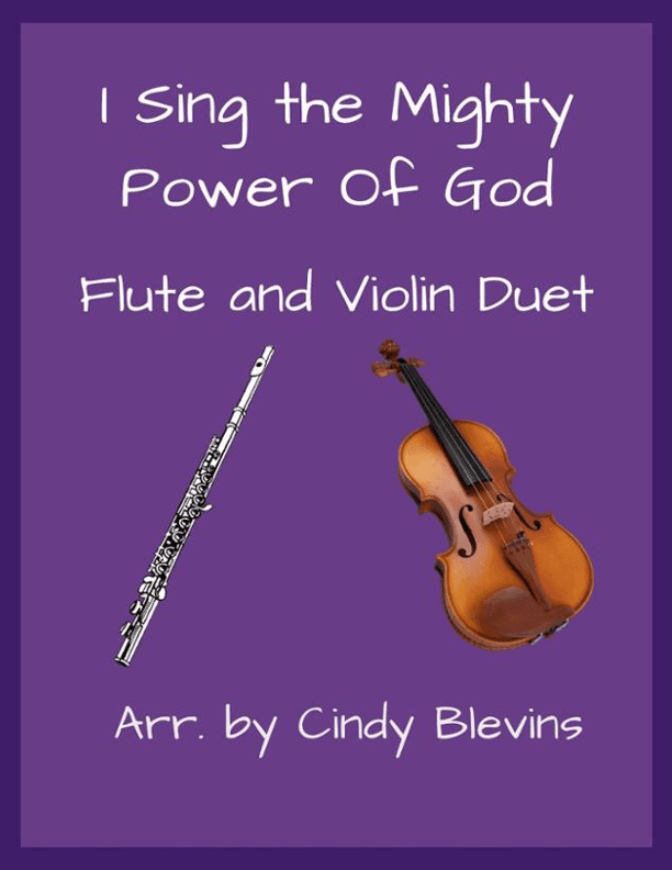 I Sing the Mighty Power of God, for Flute and Violin (arr. Cindy Blevins)