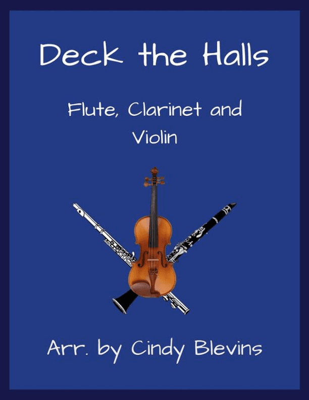 Deck the Halls, Flute, Clarinet and Violin (arr. Cindy Blevins)