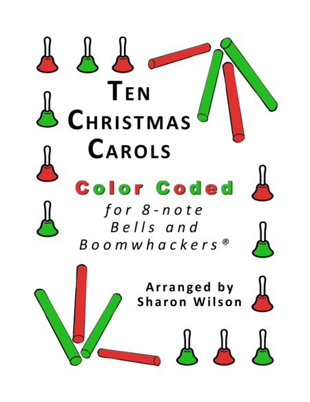 Ten Christmas Carols for 8-note Bells and Boomwhackers (with Color Coded Notes) (arr. Sharon Wilson)