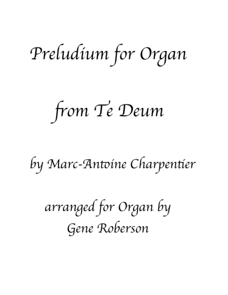 Prelude from Te Deum for Organ  Charpentier (arr. Gene Roberson)