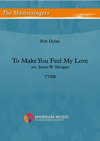 To Make You Feel My Love (arr. James W. Morgan)