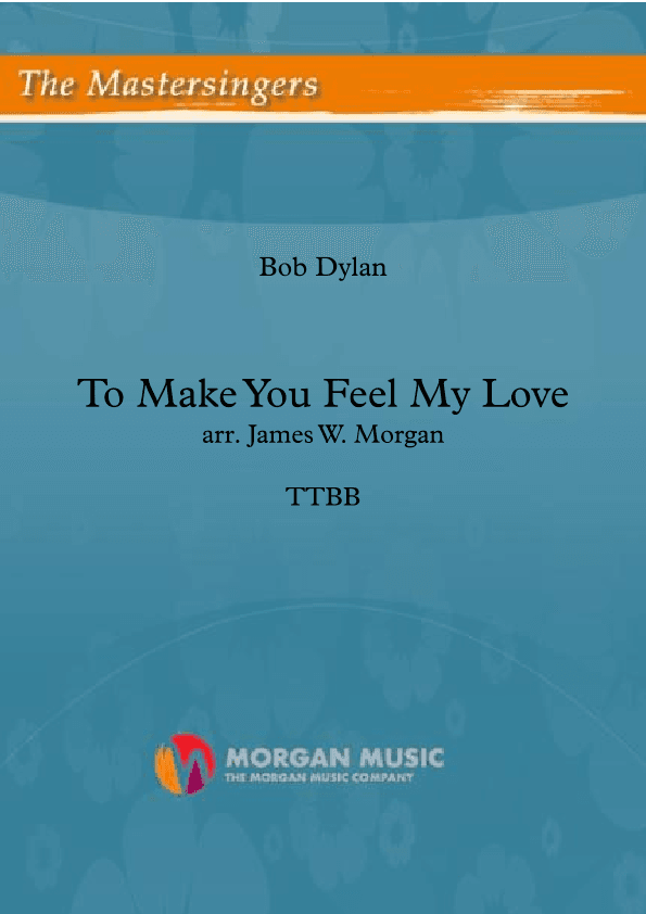 To Make You Feel My Love (arr. James W. Morgan)