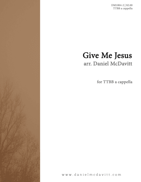 Give Me Jesus (arr. Daniel McDavitt)