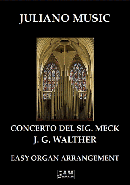 CONCERTO DEL SIGNOR MECK (EASY ORGAN - C VERSION) - J. G. WALTHER (arr. Juliano Music)