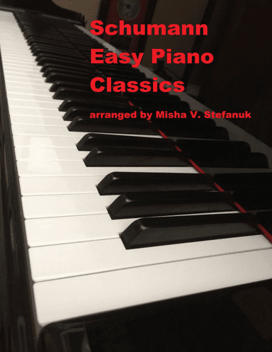 30 Schumann Easy Piano Classics (arr. Misha Stefanuk)