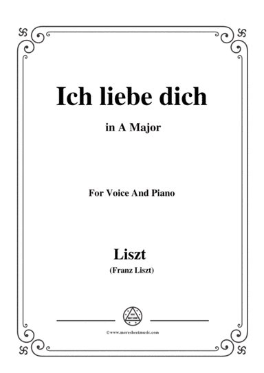 Liszt-Ich liebe dich in A Major,for Voice and Piano (arr. MSM)