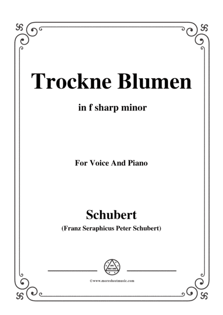 Schubert-Trockne Blumen,from 'Die Schöne Müllerin',Op.25 No.18,in f sharp minor,for Voice&Piano (arr. MSM)