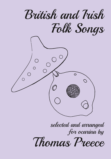 British and Irish Folk Songs selected and arranged for ocarina (arr. Thomas Preece)