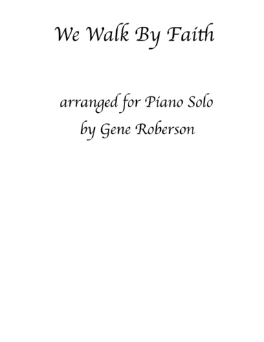 We Walk By Faith (Not by Sight) Piano solo (arr. Gene Roberson)