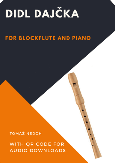 Didl Dajcka for Recorder - Block Flute and Piano with Qr code for audio download. (arr. Tomaz Nedoh)