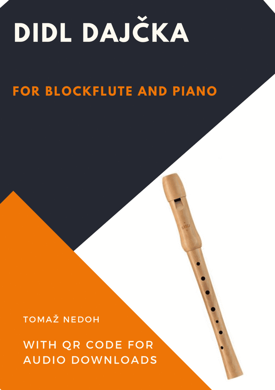 Didl Dajcka for Recorder - Block Flute and Piano with Qr code for audio download. (arr. Tomaz Nedoh)