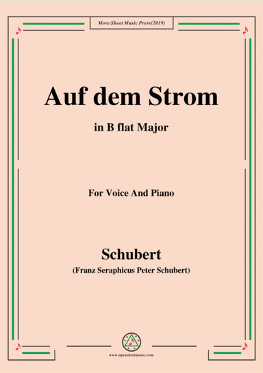 Schubert-Auf dem Strom,Op.119,in B flat Major,for Voice&Piano (arr. MSM)