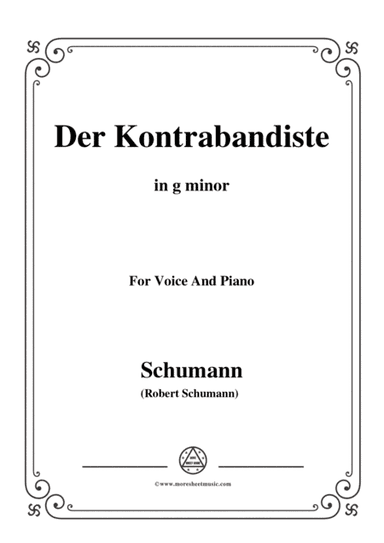 Schumann-Der Kontrabandiste,in g minor,for Voice and Piano (arr. MSM)