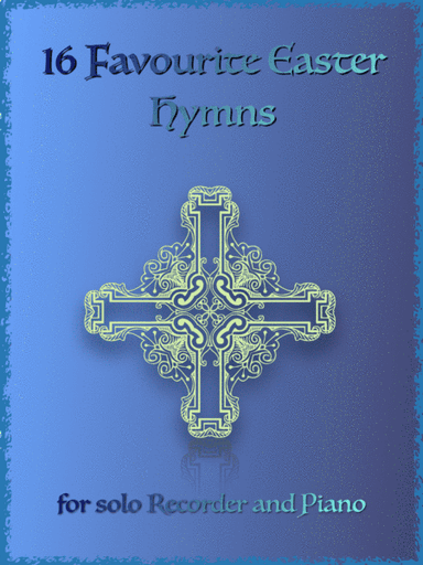 16 Favourite Easter Hymns for Solo Descant or Soprano Recorder and Piano (arr. David McKeown)
