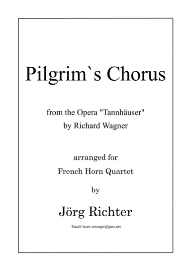 Pilgrim's Chorus (Pilgerchor) from the Opera "Tannhäuser" for French Horn Quartet (arr. Jörg Richter)