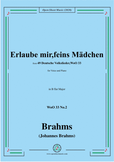 Brahms-Erlaube mir,feins Mädchen,WoO 33 No.2,in B flat Major,for Voice&Pno (arr. MSM)