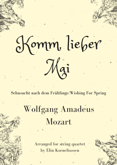 Komm, Lieber Mai/Wishing For Spring by W.A.Mozart, arranged for string quartet (arr. Elin Korneliussen)