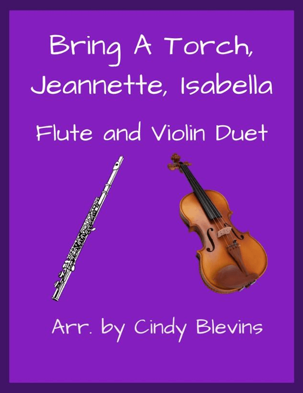 Bring a Torch, Jeannette, Isabella, for Flute and Violin (arr. Cindy Blevins)