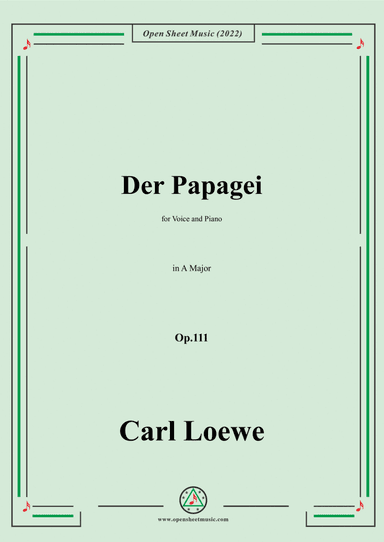 Loewe-Der Papagei,in A Major,Op.111,for Voice and Piano (arr. Open Cloud)