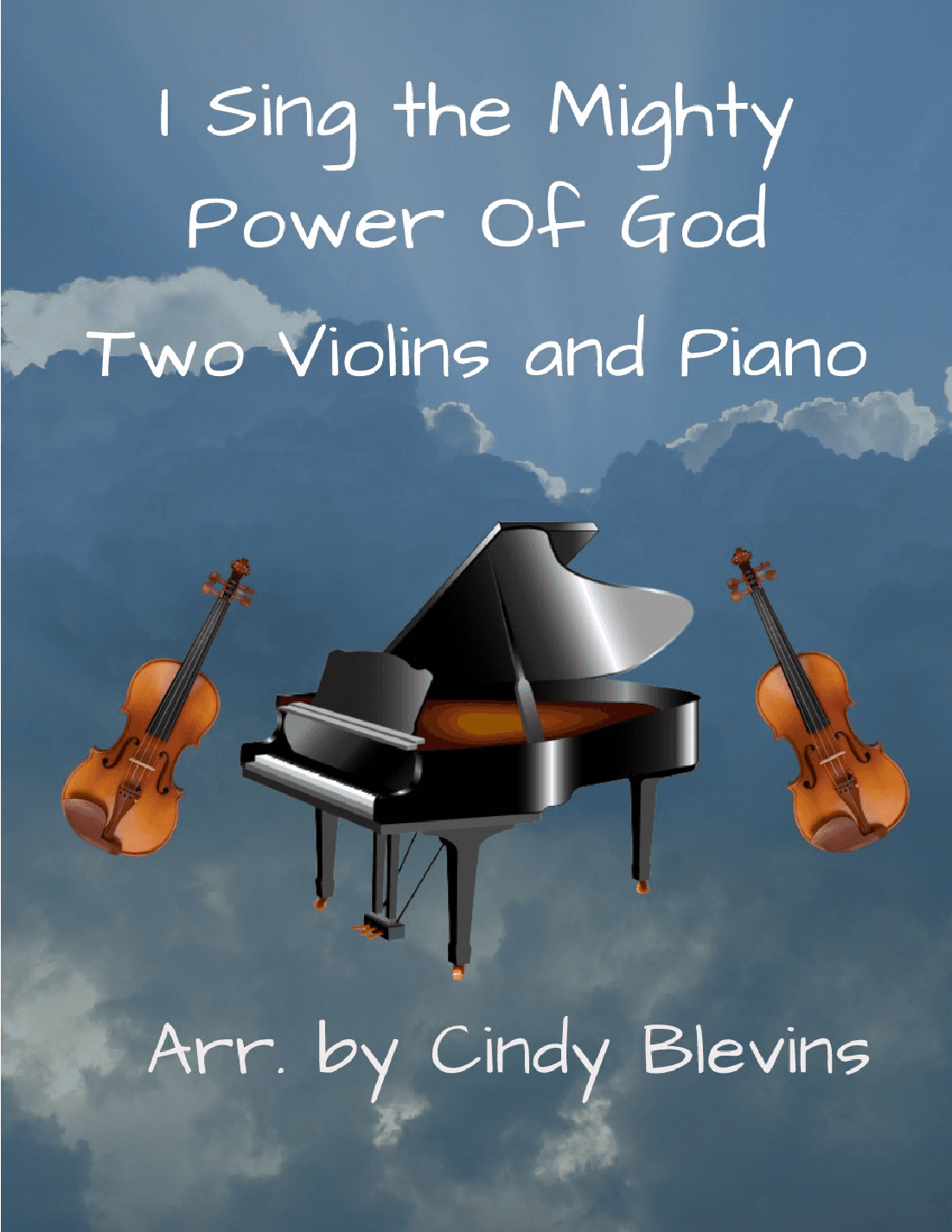 I Sing the Mighty Power Of God, Two Violins and Piano (arr. Cindy Blevins)