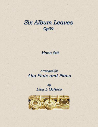 Six Album Leaves Op39 for Alto Flute and Piano (arr. Lisa L Ochoco)