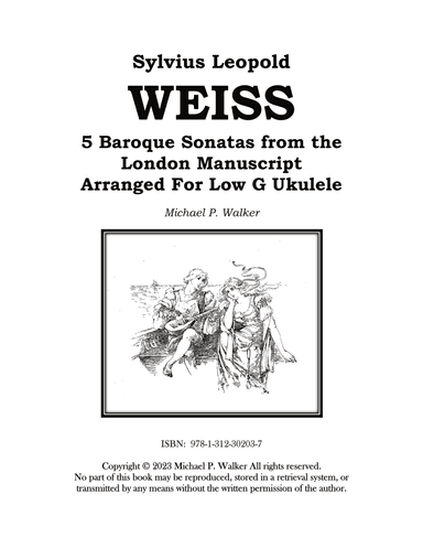 Sylvius Leopold WEISS 5 Baroque Sonatas from the London Manuscript Arranged For Low G Ukulele (arr. Michael P Walker)