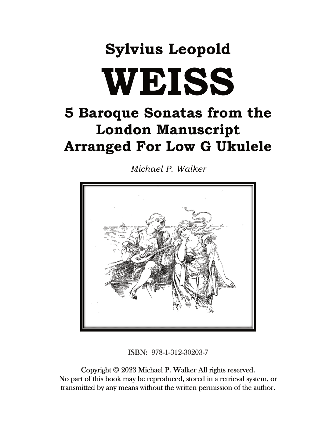 Sylvius Leopold WEISS 5 Baroque Sonatas from the London Manuscript Arranged For Low G Ukulele (arr. Michael P Walker)