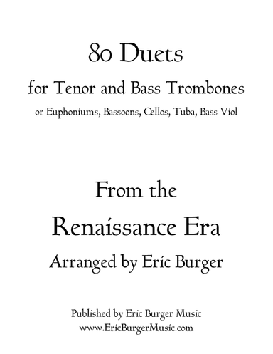 80 Duets for One Tenor and One Bass Trombone from the Renaissance Era (arr. Eric Burger Music)