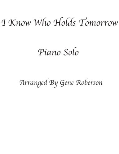 I Know Who Holds Tomorrow (arr. Gene Roberson)