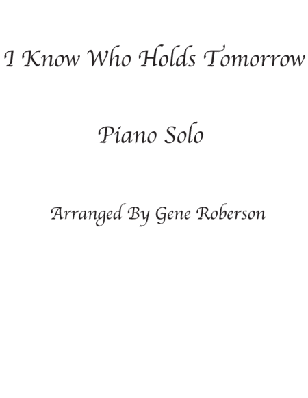 I Know Who Holds Tomorrow (arr. Gene Roberson)