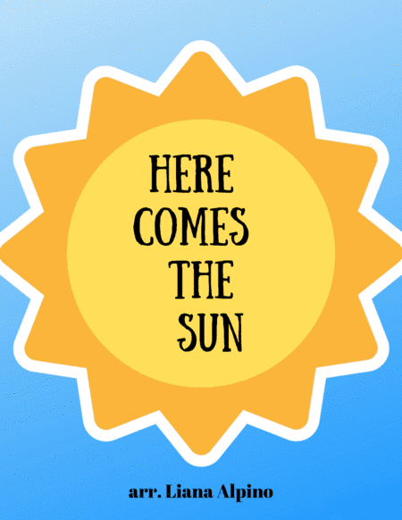 Here Comes The Sun (arr. Liana Alpino)