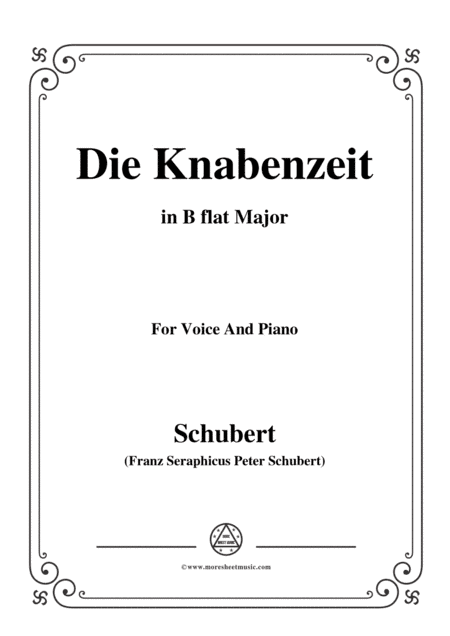 Schubert-Die Knabenzeit,in B flat Major,for Voice&Piano (arr. MSM)